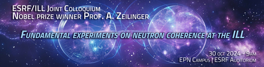 CANCELLED - ESRF/ILL Joint Colloquium - Nobel prize winner Prof. A. Zeilinger